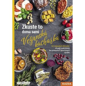 Veganská kuchařka - Zkuste to doma sami Český